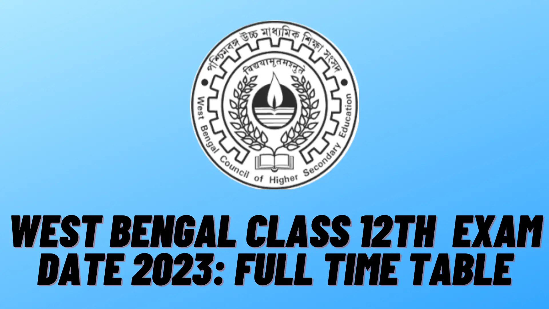West Bengal Class 12th  Exam Date 2023: Full Time Table