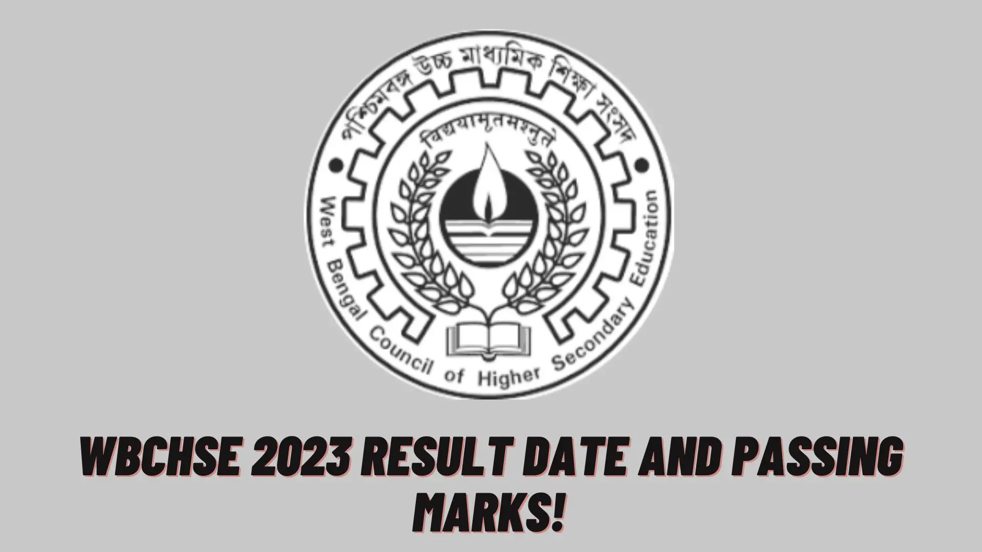 WBCHSE 2023 Result Date And Passing Marks!