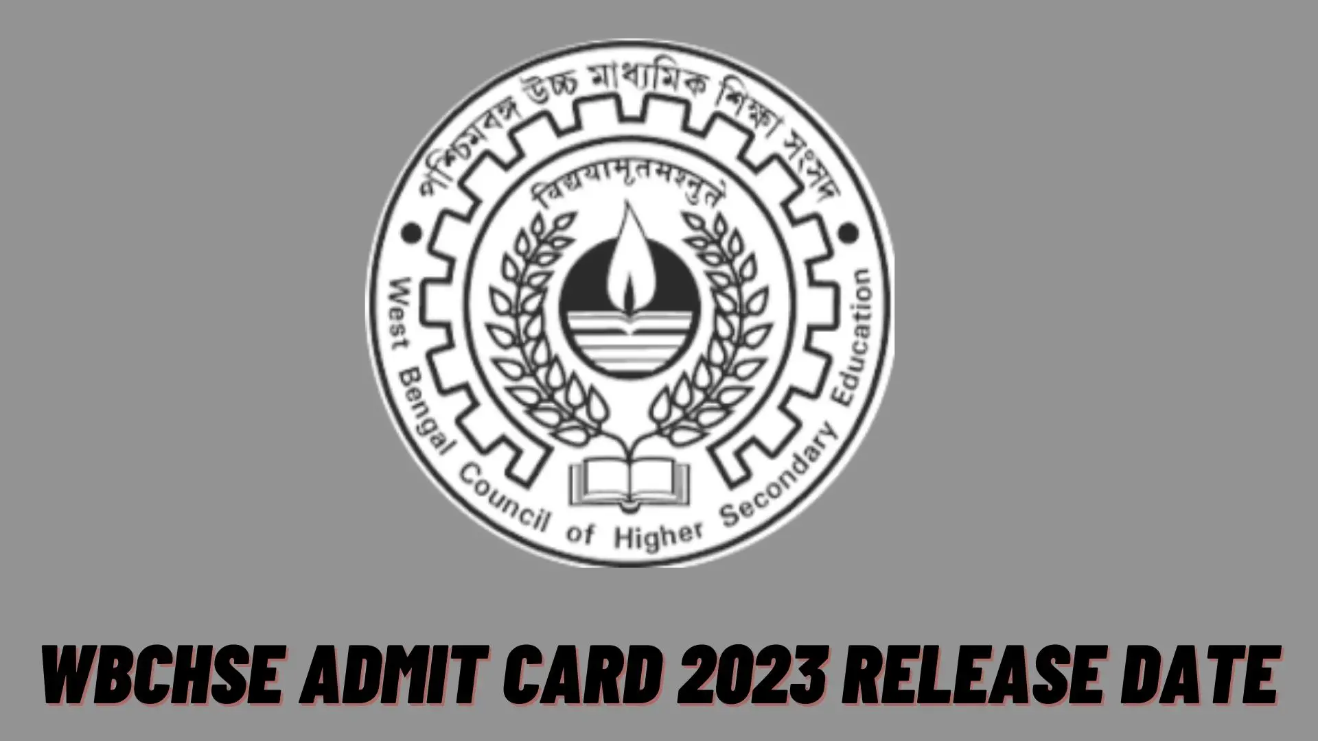 WBCHSE Admit Card 2023 Release Date: Download HS Admit Card