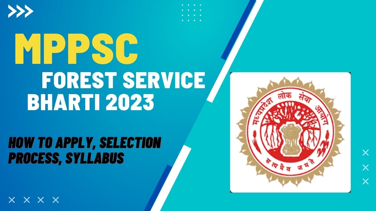 MPPSC Forest Service Bharti 2023: How To Apply, Process Of Selection And Criteria!