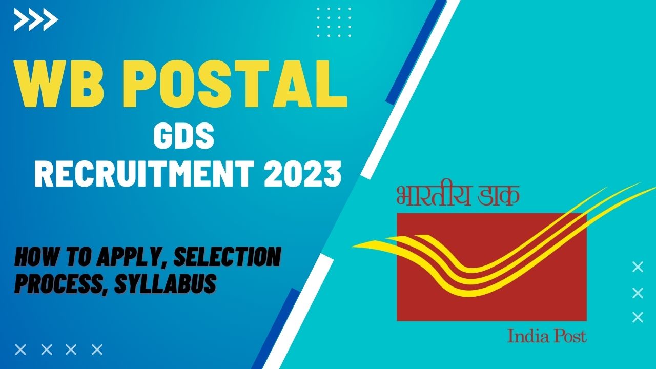 WB Postal GDS Recruitment 2023: How To Apply, Selection Process, Eligibility Criteria!
