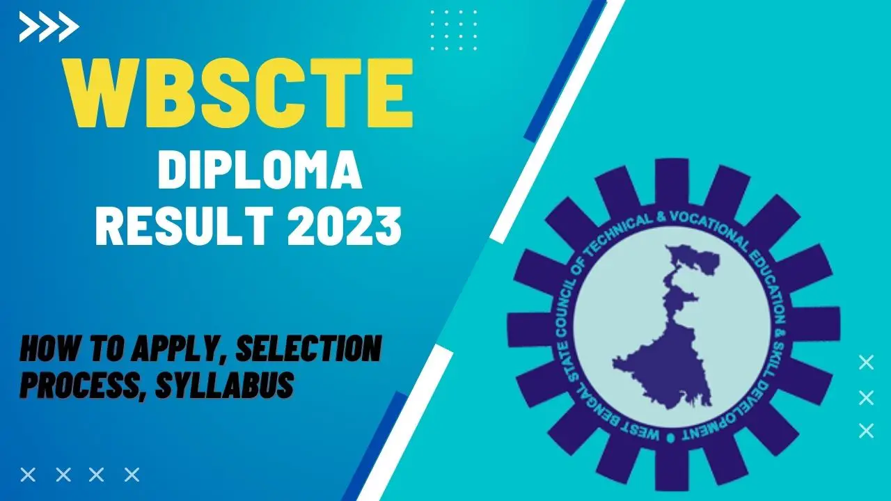 WBSCTE Diploma Result 2023: How To Apply, Selection Process, Eligibility Criteria!