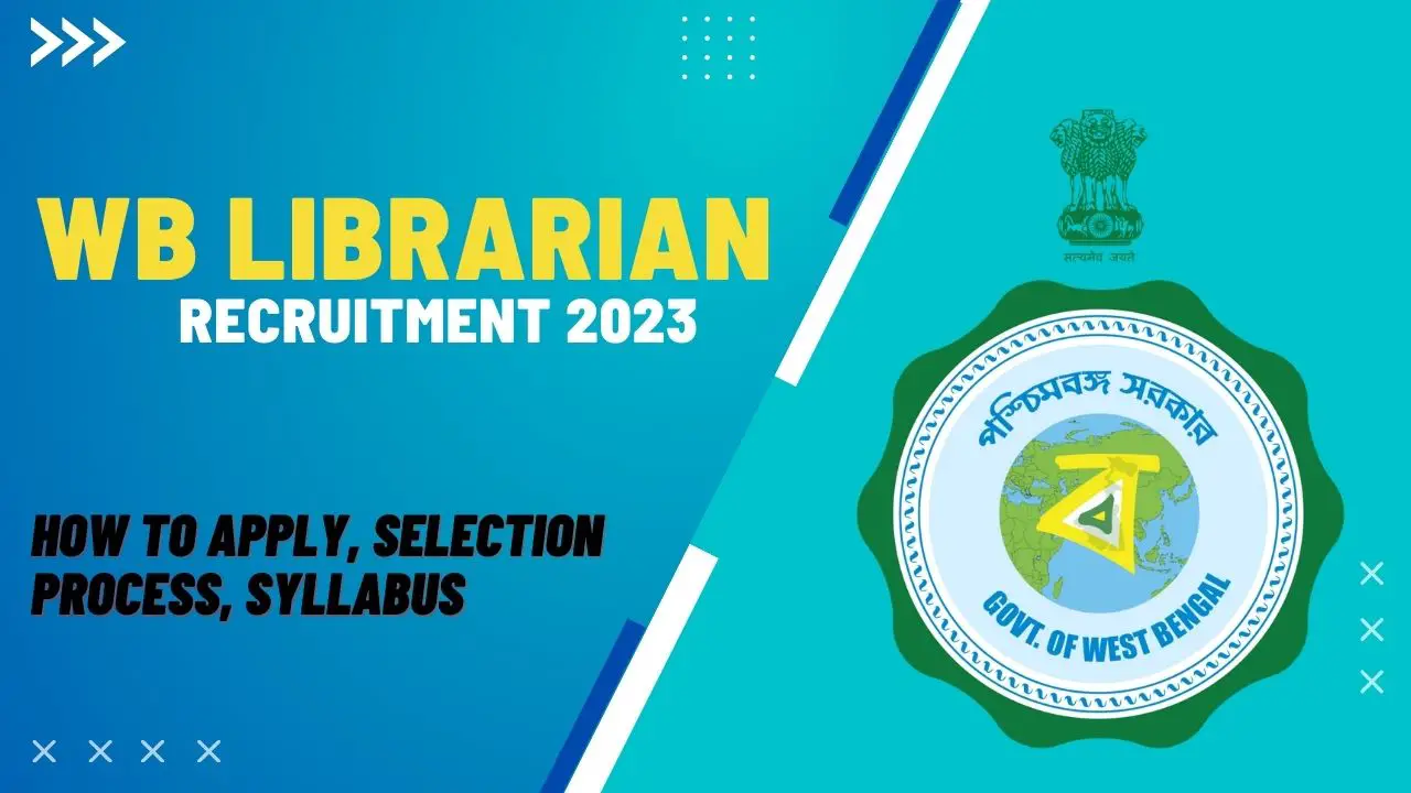 West Bengal Librarian Recruitment 2023: Overview, Eligibility Criteria, Selection Process!
