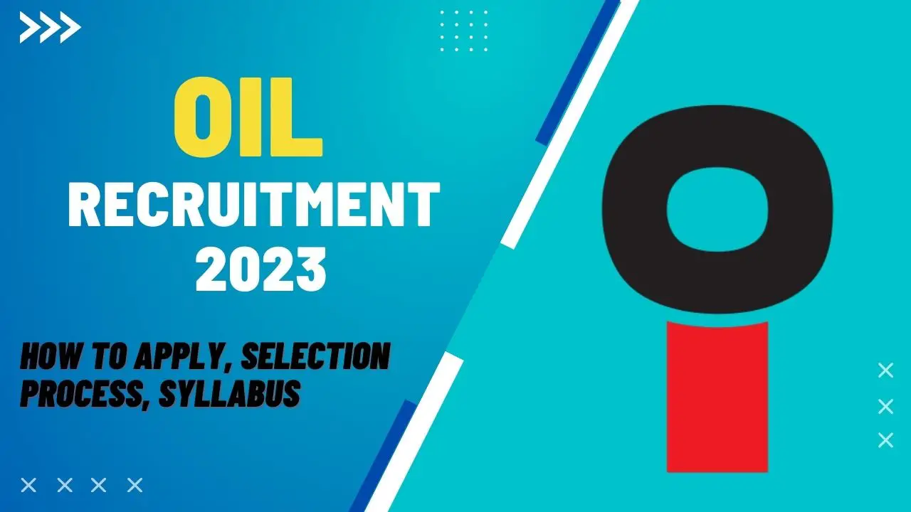OIL Recruitment 2023: How To Apply For The Process, Selection Criteria!