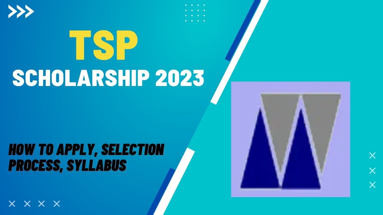 TSP Scholarship 2023: Eligibility Criteria, Benefits and Application Procedure