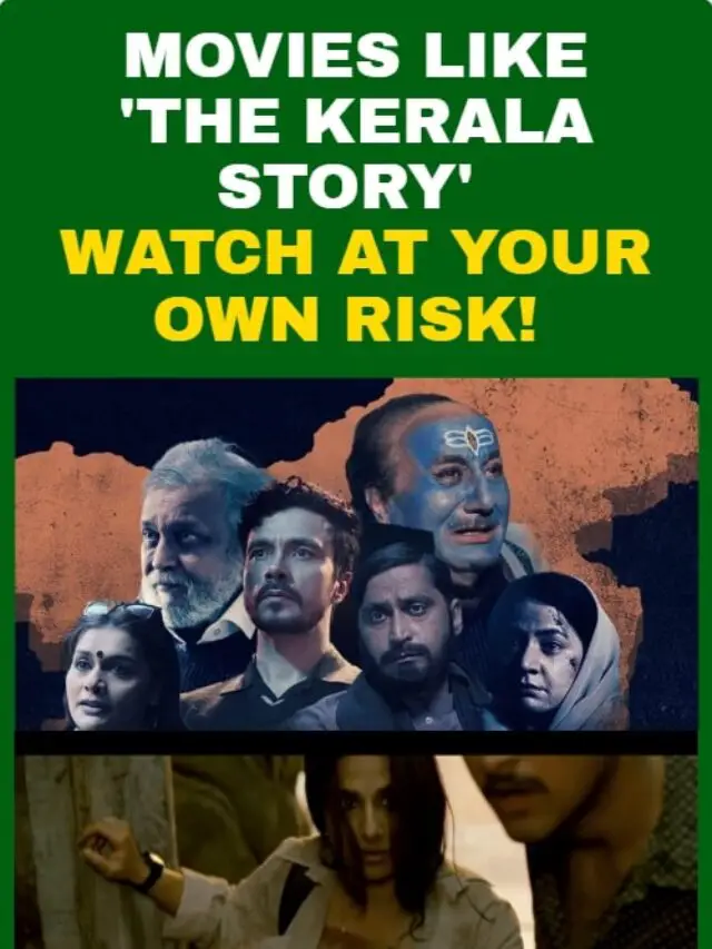 Movies Like The Kerala Story: WATCH AT YOUR OWN RISK!!