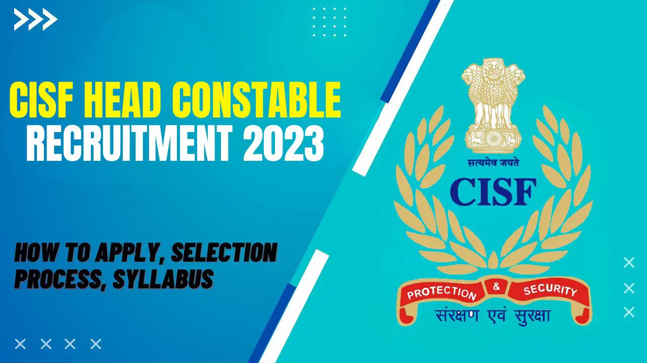 CISF Head Constable Recruitment 2023: Opens Door To A Career In Paramilitary Forces!