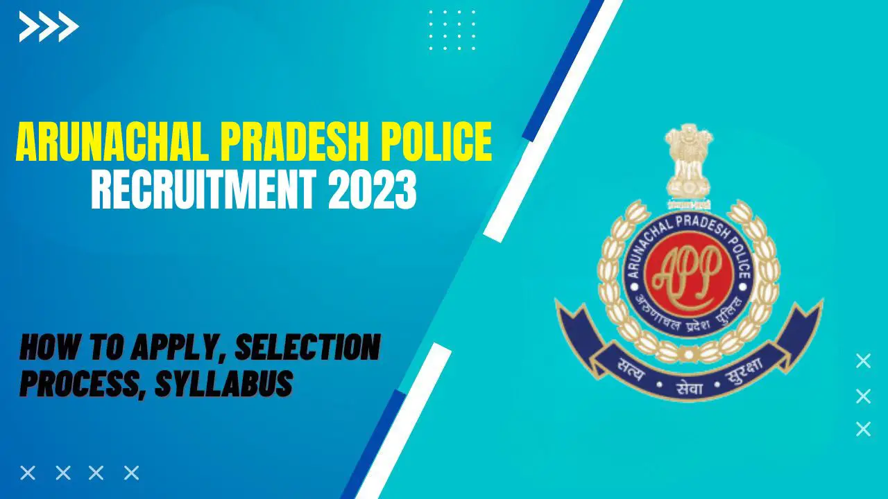 Arunachal Pradesh Police Recruitment 2023